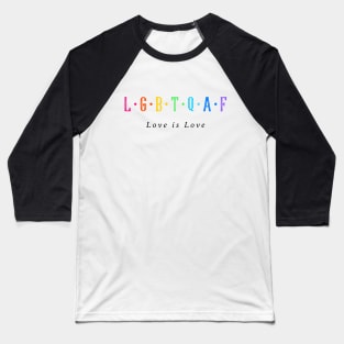 LGBTQ AF Love is Love Pride Baseball T-Shirt